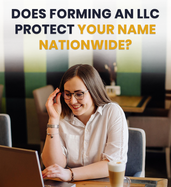 Does Forming an LLC Protect Your Name Nationwide?
